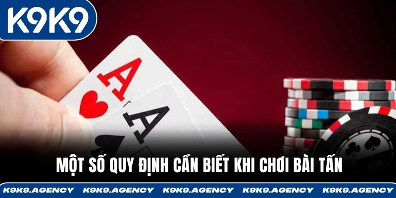 Một số quy định cần biết khi chơi bài tấn