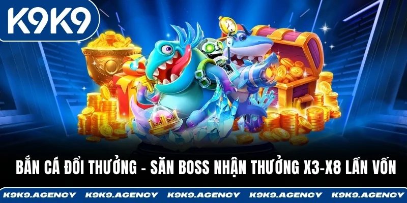 Bắn Cá Đổi Thưởng - Săn Boss Nhận Thưởng X3-X8 Lần Vốn