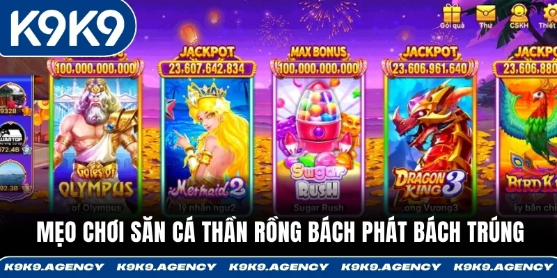 Mẹo chơi săn cá Thần Rồng bách phát bách trúng