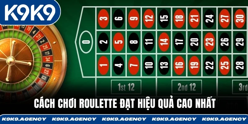 Cách chơi roulette đạt hiệu quả cao nhất