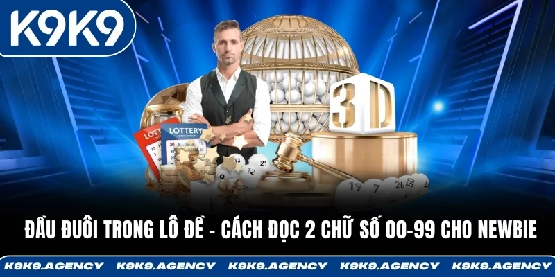 Đầu Đuôi Trong Lô Đề - Cách Đọc 2 Chữ Số 00-99 Cho Newbie