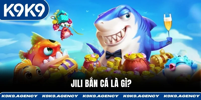 JILI bắn cá là gì?