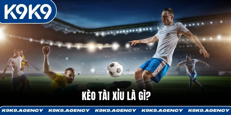 Kèo tài xỉu là gì?