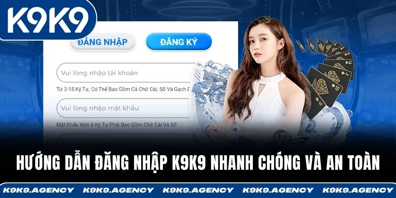 Hướng dẫn đăng nhập K9K9 nhanh chóng và an toàn