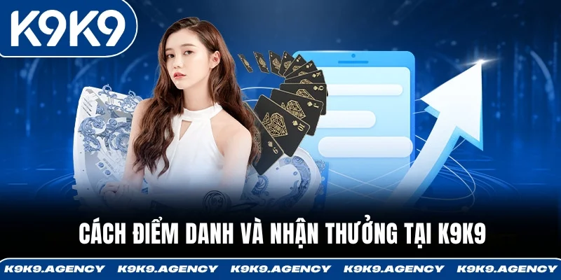 Cách điểm danh và nhận thưởng tại K9K9