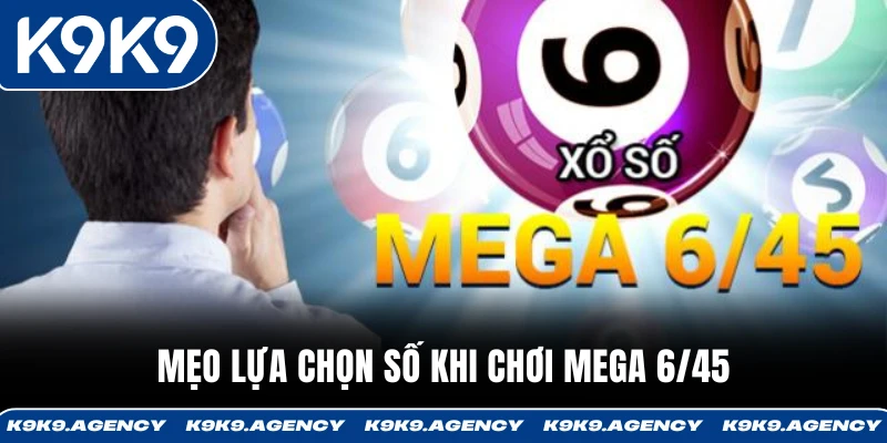 Mẹo lựa chọn số khi chơi Mega 6/45