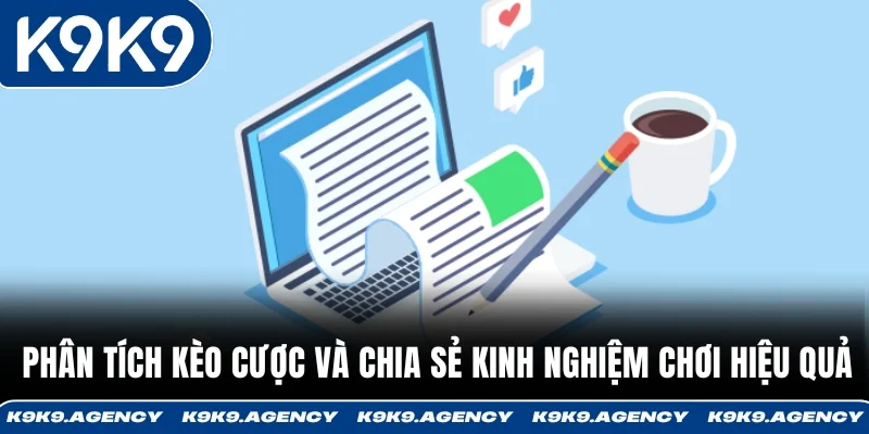 Phân tích kèo cược và chia sẻ kinh nghiệm chơi hiệu quả