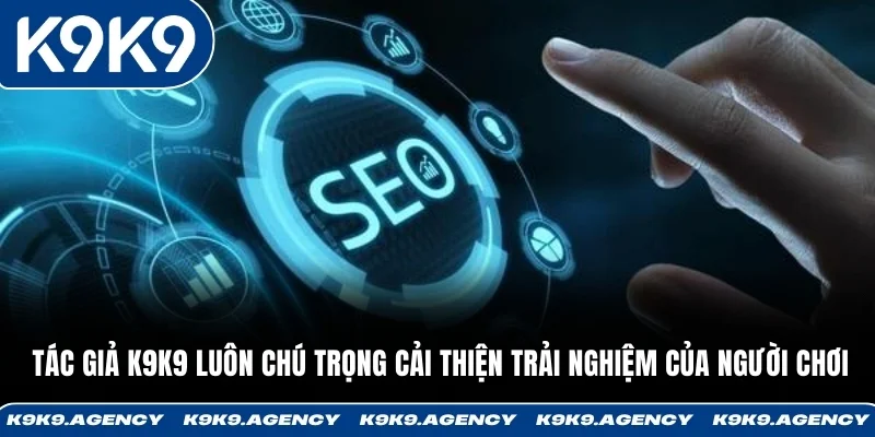 Tác giả K9K9 luôn chú trọng cải thiện trải nghiệm của người chơi