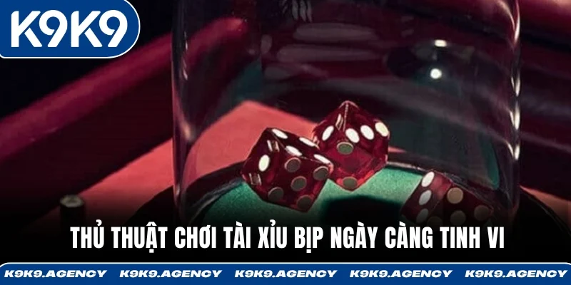 Thủ thuật chơi Tài Xỉu bịp ngày càng tinh vi