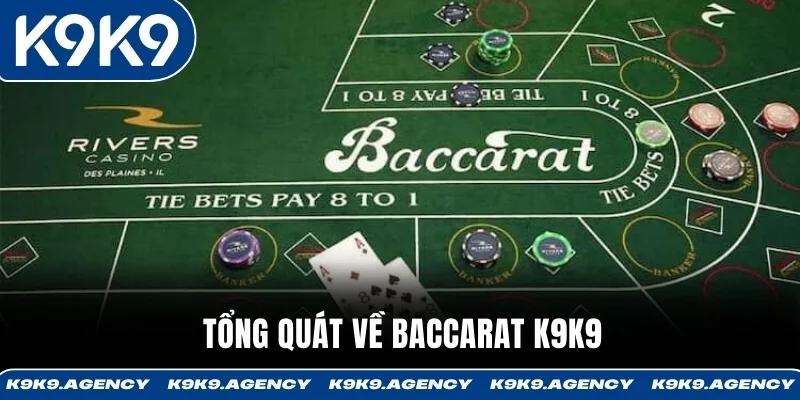 Tổng quát về Baccarat K9K9