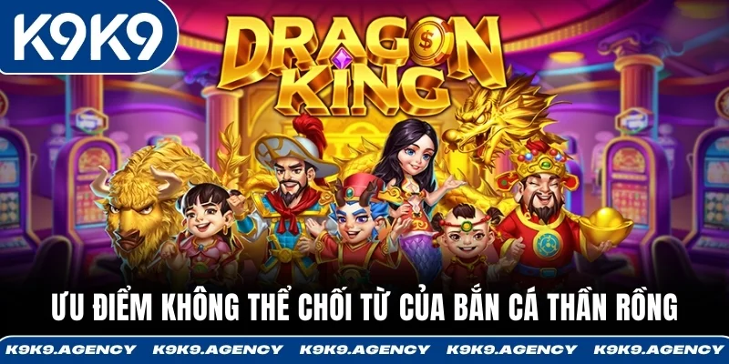 Ưu điểm không thể chối từ của Bắn Cá Thần Rồng