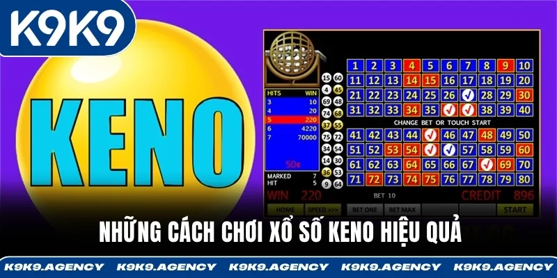 Những cách chơi xổ số Keno hiệu quả